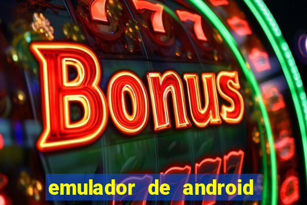 emulador de android para pc fraco